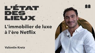 Limmobilier de luxe à lère Netflix • V Kretz Directeur Associé KRETZ de LAgence [upl. by Bertero]