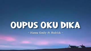 Oupus oku dika  Hanna Emily ft Bodrick [upl. by Castra408]