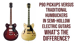 P90 Semi Hollow Versus Traditional Humbucker Semi Hollow [upl. by Reynard6]