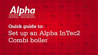 Quick guide to Setting up an Alpha InTec2 Combi boiler [upl. by Aisatan]