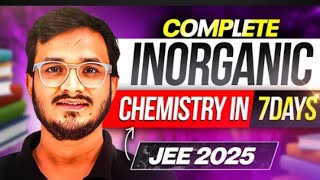 Complete INORGANIC Chemistry in 7 Days  JEE Mains 2025  Physicswallah [upl. by Llemert]