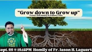 1215pm September 22 quot𝐆𝐫𝐨𝐰 𝐝𝐨𝐰𝐧 𝐭𝐨 𝐆𝐫𝐨𝐰 𝐮𝐩quot Homily of Fr Jason Laguerta [upl. by Law879]