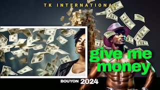 TK International Give Me Money Bouyon 2024 [upl. by Akamaozu]