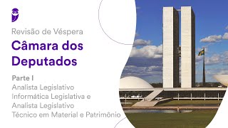 Revisão de Véspera Câmara dos Deputados  Parte I – Analista Legislativo [upl. by Skell]