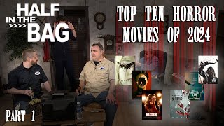 Half in the Bag Top 10 Horror Movies 2024 Part 1 [upl. by Twila]