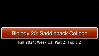 Saddleback Biol 20 Fall 2024  Week 11 Part 2 Topic 2 [upl. by Derdle822]