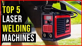 ✅Top 5 BEST LASER WELDING MACHINES IN 2023  THE BEST LASER WELDING MACHINES  REVIEWS [upl. by Eceirahs]