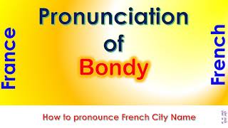 Bondy  How to pronounce Bondy SeineSaintDenis ÎledeFrance in French accent [upl. by Bobbie]