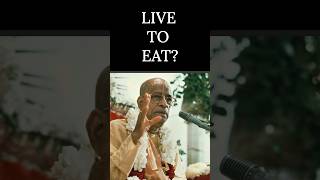 Why not live to eat  Prabhupada Shorts Lectures Bhagavatam Gita prabhupadavani [upl. by Mars]