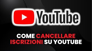 Come CANCELLARE LE ISCRIZIONI Su YouTube  Guida Pratica per Principianti [upl. by Clayborne]