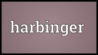 Harbinger Meaning [upl. by Stephana]