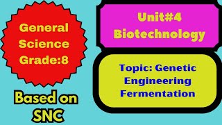 Unit4 Biotechnology Genetic Engineering  Fermentation snc [upl. by Sremlahc366]