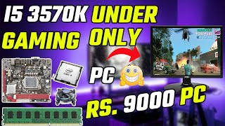 PC build i5 3570K processor  Budget Gaming PC 2024  PC Build under Rs 9000 [upl. by Bo147]