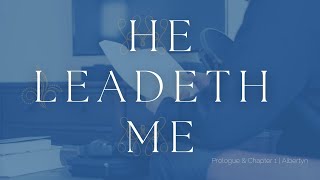 He Leadeth Me  Prologue and Chapter 1  Albertyn [upl. by Rehpotsirh]