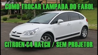 COMO TROCAR LÂMPADA DO FAROL  CITROEN C4 HATCH [upl. by Oisorbma]