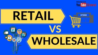 Retail Vs Wholesale Explained  Difference between Retail amp Wholesale [upl. by Noami]