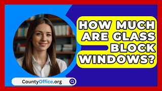 How Much Are Glass Block Windows  CountyOfficeorg [upl. by Kelila]