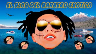 BLOG BARBERO EXOTICO RUMBO AL REALITY [upl. by Rebmaed]