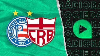 Bahia x CRB  Copa do Nordeste  Rádio Sociedade [upl. by Prosperus]