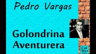 Pedro Vargas Golondrina Aventurera [upl. by Stockton393]