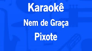 Karaokê Nem de Graça  Pixote [upl. by Oates872]