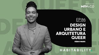 Cidades inclusivas e a arquitetura queer  EP 86  Habitability [upl. by Claire230]