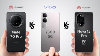 Huawei Mate 70 Pro vs Vivo Y300 5G vs Huawei Nova 13 Pro  Comparison [upl. by Mcfarland857]