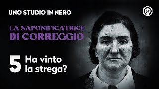 La Saponificatrice di Correggio 5  Ha vinto la strega [upl. by Las]