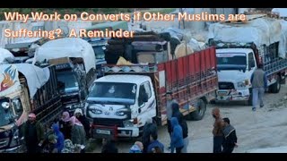 Why Work on Converts if Other Muslims are Suffering A Remider [upl. by Fiorenze722]