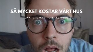 Så mycket kostar vårt hus  Eksjöhus Trend  QnA [upl. by Annis]