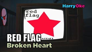 Red Flag  Broken Heart V2 Karaoke with Lyrics [upl. by Ait490]