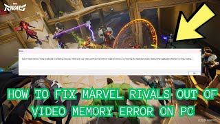 How To Fix Marvel Rivals Out Of Video Memory Error On PC [upl. by Ellerey614]