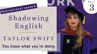 Shadowing English  Taylor Swift pt3 You know what youre doing Motivational speech [upl. by Millan]