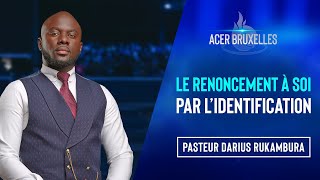 Le renoncement à soi par l’identification  Pasteur Darius RUKAMBURA [upl. by Doowyah]