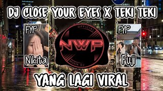 DJ CLOSE YOUR EYES X GAM GAM TEKI TEKI VIRAL TIK TOK TERBARU 2024 [upl. by Annyahs]