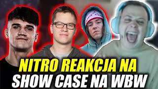 NITRO REAKCJA NA SHOW CASE NA WBW l MUFLON amp DUŻE PE amp MILU amp KORO amp RYBA [upl. by Aed]