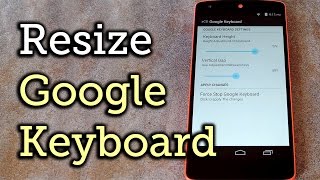 Resize the Google Keyboards Height amp Spacing for Any Android HowTo [upl. by Ailedroc766]