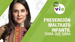 Prevención Maltrato Infantil 🏥💉 Sana que Sana  Tele VID [upl. by Barncard]