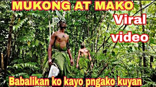 PART 355 MAKO AT MUKONG BABALIKAN KO KAYO PNGAKO VIRALVIDEO [upl. by German]