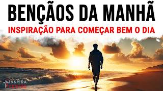 BENÇÃOS DA MANHÃ PARA VOCÊ COMEÇAR BEM O DIA  INSPIRAÇÃO  MOTIVAÇÃO  ORAÇÃO MATINAL [upl. by Hakan]