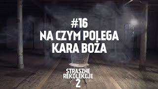 STRASZNE REKOLEKCJE 16 NA CZYM POLEGA KARA BOŻA [upl. by Melvina]