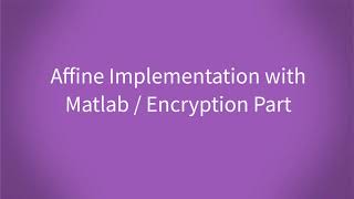 Network Security Lecture Affine Cipher Encryption Implementation with Matlab [upl. by Levitus]