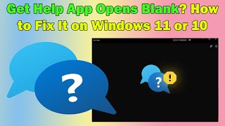 Resolve Get Help App Blank Screen Issue in Windows 11 or 10 [upl. by Eaned]