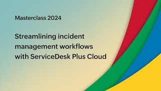 E3 Streamlining incident management workflows with ServiceDesk Plus Cloud  Masterclass 2024 [upl. by Kampmeier]