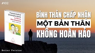 Bình thản chấp nhận một bản thân không hoàn hảo  Sách Sức mạnh của cảm xúc [upl. by Krista]