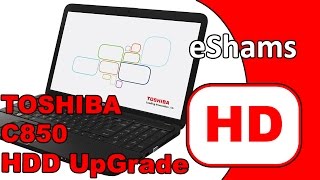 Toshiba Satellite C850 HDD UpGrade [upl. by Maer]