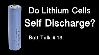 Do Lithium Cells Self Discharge  18650 Batt talk 13 [upl. by Irallih]