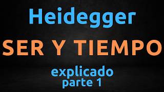 Ser y Tiempo de Martin Heidegger  Explicado para que lo entiendas [upl. by Cram]