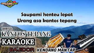 KANTOS TEPANG KARAOKE BAJIDOR MANTAP [upl. by Woermer]