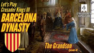 Crusader Kings 3 Barcelona Dynasty  The Grandson Episode 48 [upl. by Hertzfeld]